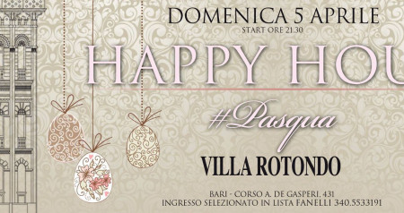 HAPPY HOUR DI PASQUA - VILLA ROTONDO