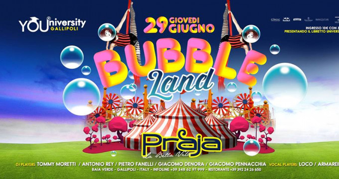 Gio 29.06 Bubble Land Il giovedì del Villaggio[Evento Ufficiale]