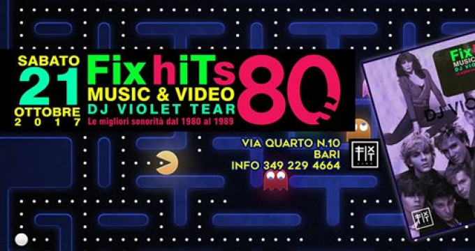 Fix Hits 80s vol.9 Dj Violet Tear al Fix It Live, Bari.