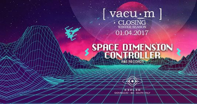 1.04.2017 vacuum: SPACE DIMENSION CONTROLLER (R&S) at Kepler Club