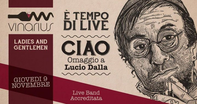 Giovedì 9 Novembre live @l Vinarius CIAO - Omaggio a Lucio Dalla