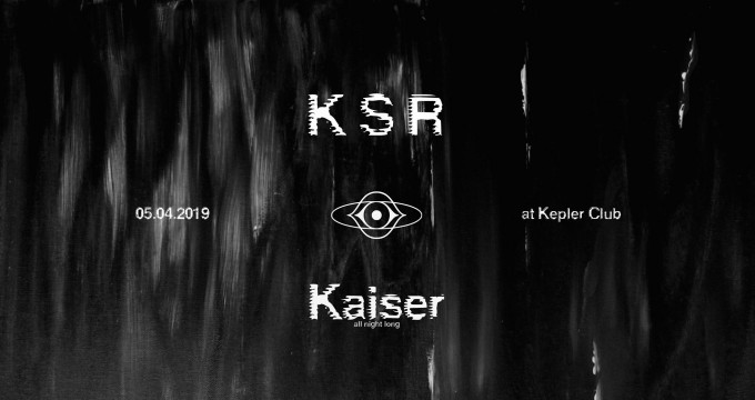 K S R Night: Kaiser "all night long" at Kepler Club