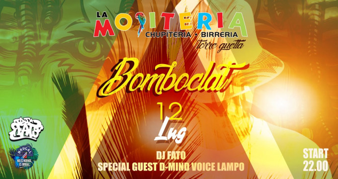 Bomboclat Guest D-Mind & Lampo // La Mojiteria Torre Quetta