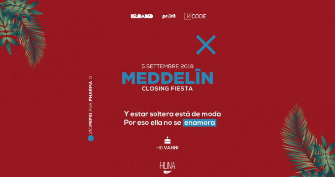 Giov 5 Sett - Meddelìn Closing Fiesta - Huna