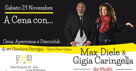 A Cena con Max Diele e Gigia Caringella - dj set G.ca Ferrigni