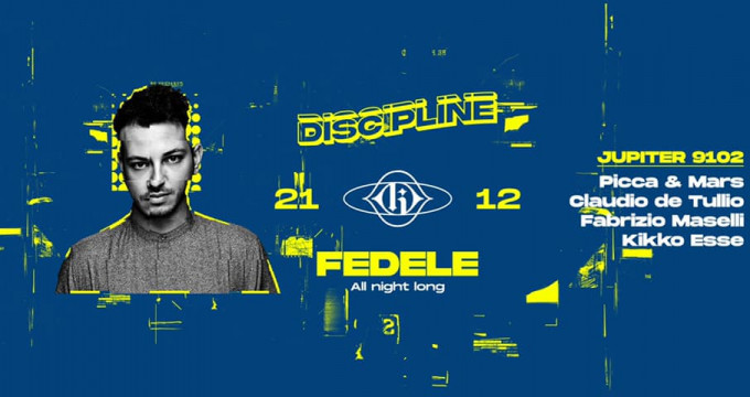 Sat 21st Dec | Discipline - Fedele all night long