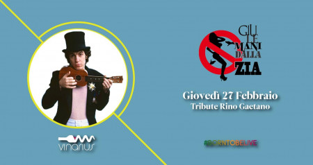 Giovedì 27|02 i Giù LE MANI DALLA ZIA Rino Gaetano tribute band
